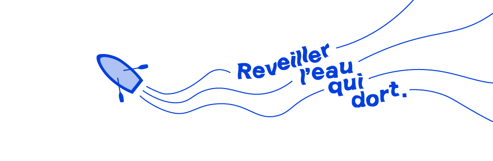 Rveiller l'eau qui dort